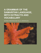 A Grammar of the Samaritan Language, with Extracts and Vocabulary