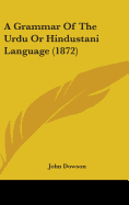 A Grammar of the Urdu or Hindustani Language (1872)