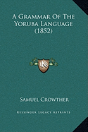 A Grammar Of The Yoruba Language (1852)