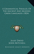A Grammatical Parallel Of The Ancient And Modern Greek Languages (1824)