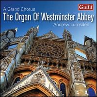 A Grand Chorus: The Organ of Westminster Abbey - Andrew Lumsden (organ)