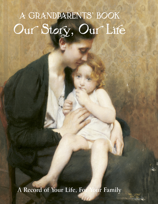 A Grandparents' Book: Our Story, Our Life. A Record of Your Life for Your Family - Wells, Nick