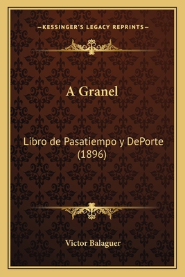 A Granel: Libro de Pasatiempo y DePorte (1896) - Balaguer, Victor