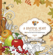 A Grateful Heart Adult Coloring Book: Color and Give Thanks for God's Abundant Provisions