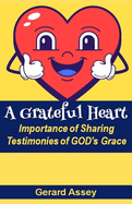 A Grateful Heart: Importance of Sharing Testimonies of GOD's Grace