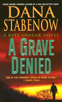 A Grave Denied: A Kate Shugak Novel - Stabenow, Dana