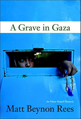 A Grave in Gaza - Rees, Matt Beynon