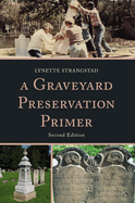 A Graveyard Preservation Primer, Second Edition