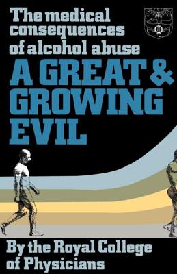 A Great and Growing Evil?: The Medical Effects of Alcohol - Royal College of Physicians