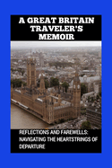 A Great Britain Traveler's Memoir: Reflections and Farewells: Navigating the Heartstrings of Departure