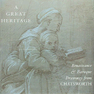 A Great Heritage: Renaissance and Baroque Drawings from Chatsworth - Jaffe, Michael