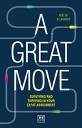 A Great Move: Surviving and thriving in your expat assignment
