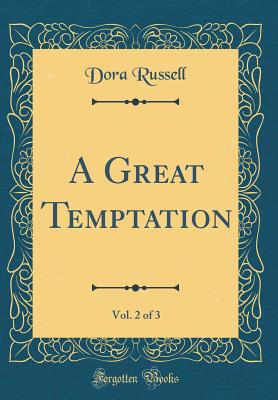 A Great Temptation, Vol. 2 of 3 (Classic Reprint) - Russell, Dora