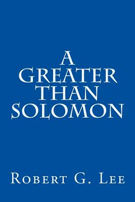 A Greater Than Solomon - Lee, Robert G