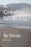 A Greater Wellness: By Design