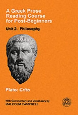 A Greek Prose Course: Unit 2: Philosophy - Plato, and Campbell, Malcolm