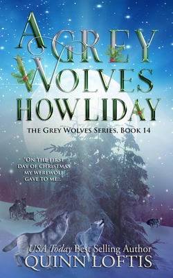 A Grey Wolves Howliday: The Grey Wolves Series Book 14 - McKee, Leslie (Editor), and Loftis, Quinn