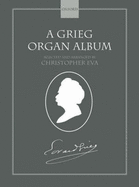 A Grieg Organ Album - Grieg, Edvard (Composer), and Eva (Editor)