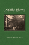 A Griffith History: How the House at Pound Ridge was Built