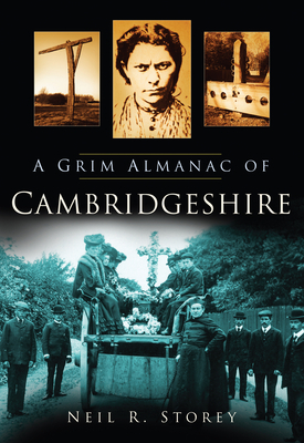 A Grim Almanac of Cambridgeshire - Storey, Neil R