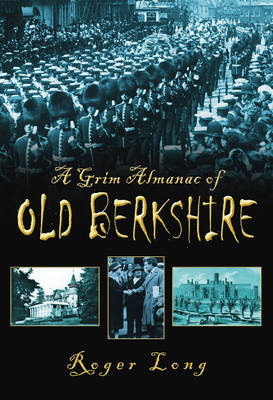 A Grim Almanac of Old Berkshire - Long, Roger