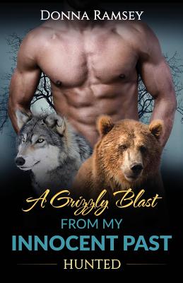 A Grizzly Blast From My Innocent Past: Hunted (Book 2) - Bennett, Glen, and Ramsey, Donna