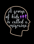 A Group Of Kids Is Called A Migraine: Funny Quotes and Pun Themed College Ruled Composition Notebook