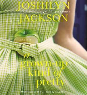 A Grown-Up Kind of Pretty - Jackson, Joshilyn (Read by)