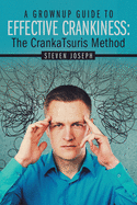 A Grownup Guide to Effective Crankiness: : The Crankatsuris Method