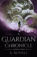 A Guardian Chronicle: Journal Three