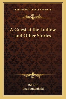 A Guest at the Ludlow and Other Stories - Nye, Bill