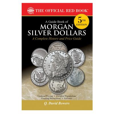 A Guide Book of Morgan Silver Dollars, 5th Edition - Bowers, Q David
