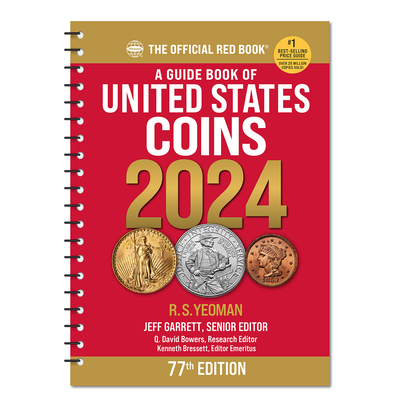A Guide Book of United States Coins 2024: 77th Edition: The Official Red Book - Yeoman, R S, and Garrett, Jeff (Consultant editor), and Plattner, Diana