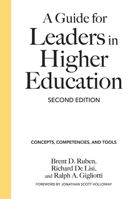 A Guide for Leaders in Higher Education: Concepts, Competencies, and Tools - Ruben, Brent D, and de Lisi, Richard, and Gigliotti, Ralph A