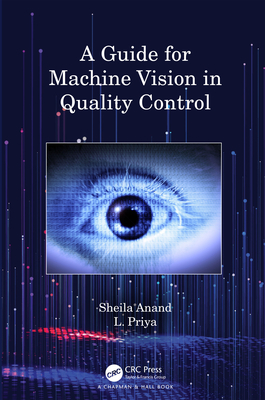 A Guide for Machine Vision in Quality Control - Anand, Sheila, and Priya, L.