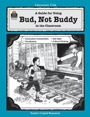 A Guide for Using Bud, Not Buddy in the Classroom - Clark, Sarah