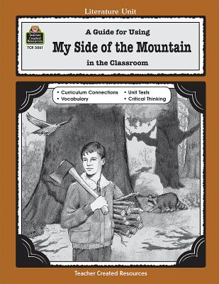 A Guide for Using My Side of the Mountain in the Classroom - Housel, Debra