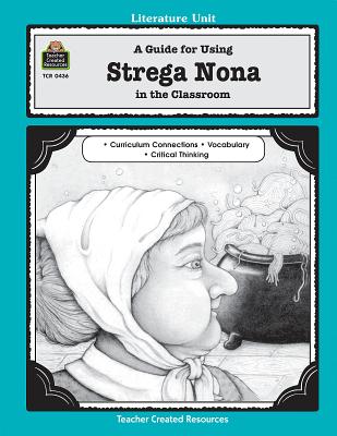 A Guide for Using Strega Nona in the Classroom - Carey, Patsy, and Kilpatrick, Susan