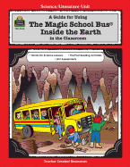A Guide for Using the Magic School Bus(r) Inside the Earth in the Classroom