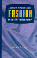 A Guide to Analyzing Your Fashion Industry Internship - Granger, Michele