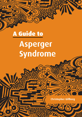 A Guide to Asperger Syndrome - Gillberg, Christopher