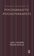 A Guide to Assessment for Psychoanalytic Psychotherapists