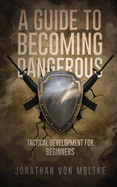 A Guide to Becoming Dangerous: Tactical Development For Beginners