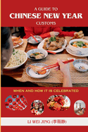 A Guide To Chinese New Year Customs: When And How It Is Celebrated