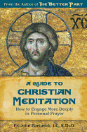 A Guide to Christian Meditation: How to Engage More Deeply in Personal Prayer