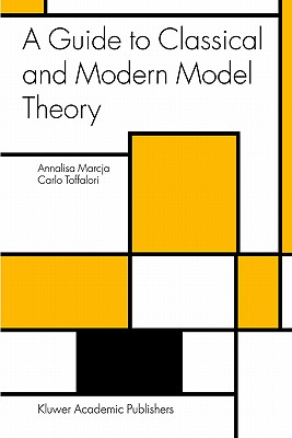 A Guide to Classical and Modern Model Theory - Marcja, Annalisa, and Toffalori, Carlo
