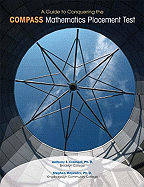 A Guide to Conquering the COMPASS Mathematics Placement Test - Clement, Anthony E, and Majewicz, Stephen