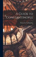 A Guide to Constantinople