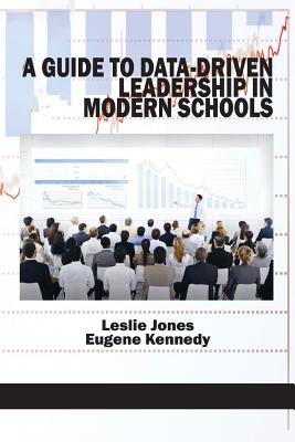 A Guide to Data-Driven Leadership in Modern Schools - Social Market Foundation, and Kennedy, Eugene, Dr., PhD