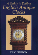 A Guide to Dating English Antique Clocks